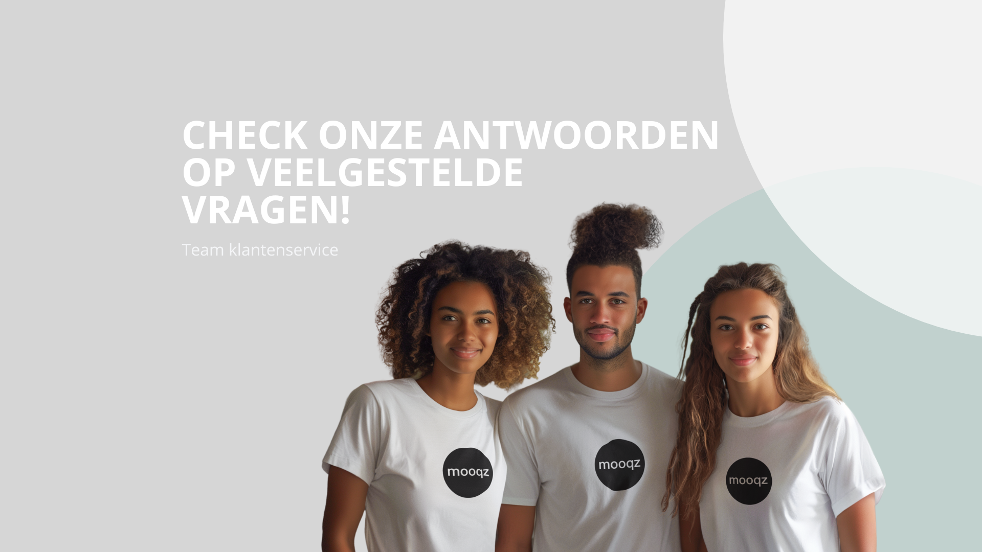 Onze klantenservice staat voor je klaar – Mooqz support