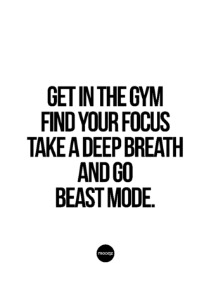 GET IN THE GYM, FIND YOUR FOCUS