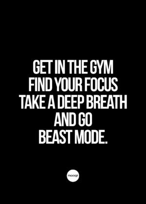 GET IN THE GYM, FIND YOUR FOCUS